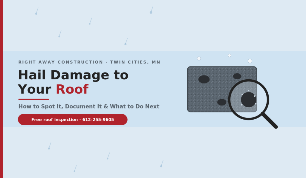 Hail damage roof guide from Right Away Construction — how to spot, document, and handle roof hail damage in Minnesota